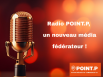 Lancement de Radio POINT.P, un nouveau média fédérateur !