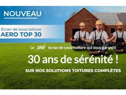 L'écran de sous-toiture AERO TOP 30 : le seul qui vous garantit 30 ans de sérénité !