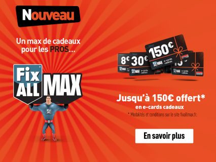 Programme de fidélité Fix ALL® MAX : un max de cadeaux pour vous, les pros !