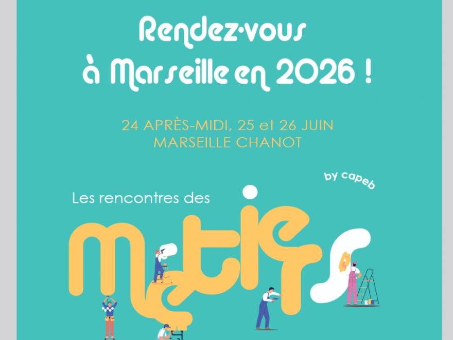 Les Rencontres du Bâtiment 2026 avec la CAPEB : cap sur Marseille